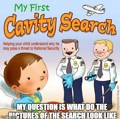 My question is what does the search look like | MY QUESTION IS WHAT DO THE PICTURES OF THE SEARCH LOOK LIKE | image tagged in i see many cavities | made w/ Imgflip meme maker