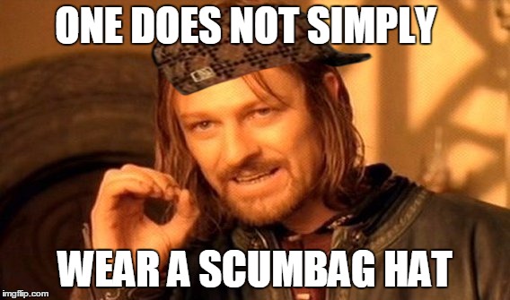 One Does Not Simply Meme | ONE DOES NOT SIMPLY; WEAR A SCUMBAG HAT | image tagged in memes,one does not simply,scumbag | made w/ Imgflip meme maker