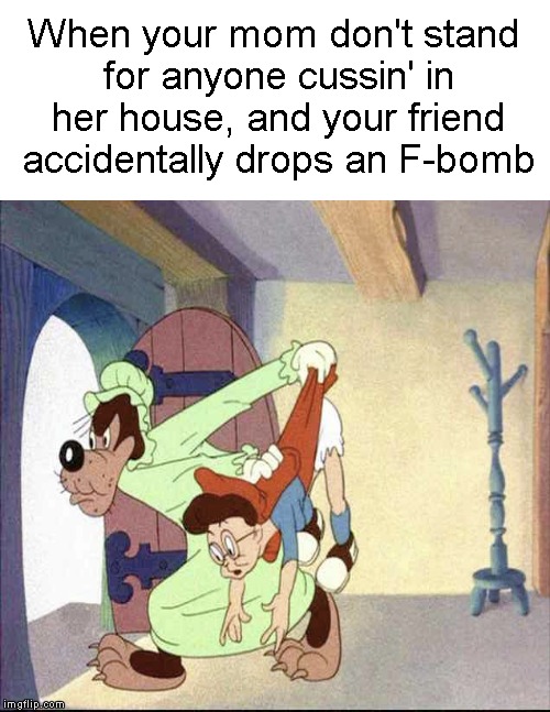 Not in my house! | When your mom don't stand for anyone cussin' in her house, and your friend accidentally drops an F-bomb | image tagged in funny memes,bugs bunny,wolf,red riding hood,cursing | made w/ Imgflip meme maker