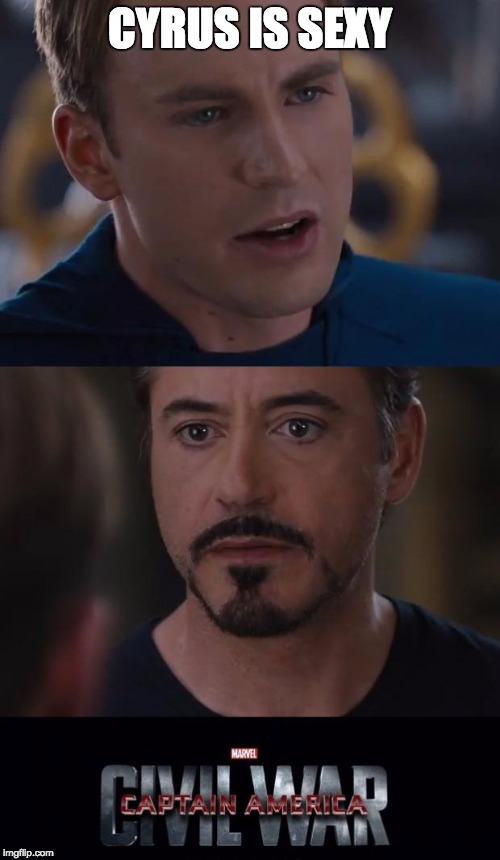 Marvel Civil War | CYRUS IS SEXY | image tagged in memes,marvel civil war | made w/ Imgflip meme maker