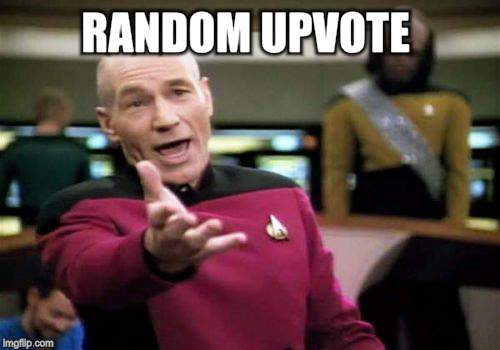 Picard Wtf Meme | RANDOM UPVOTE | image tagged in memes,picard wtf | made w/ Imgflip meme maker