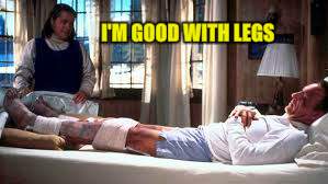 I'M GOOD WITH LEGS | made w/ Imgflip meme maker