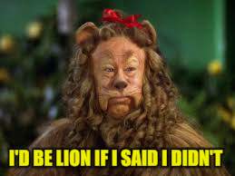 I'D BE LION IF I SAID I DIDN'T | made w/ Imgflip meme maker
