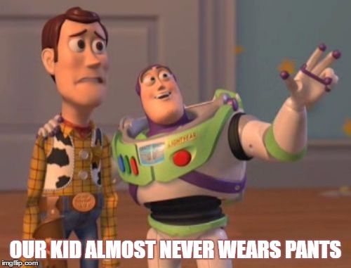 Buzz gives Woody the heads up | OUR KID ALMOST NEVER WEARS PANTS | image tagged in no pants,our kid,woody,buzz lightyear,toy story,x x everywhere | made w/ Imgflip meme maker