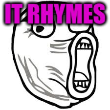 IT RHYMES | made w/ Imgflip meme maker