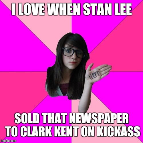 I LOVE WHEN STAN LEE SOLD THAT NEWSPAPER TO CLARK KENT ON KICKASS | made w/ Imgflip meme maker