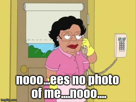 consuela | nooo...ees no photo of me....nooo.... | image tagged in consuela | made w/ Imgflip meme maker