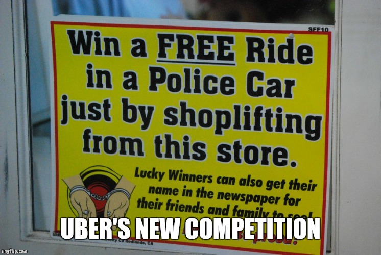 Free Ride | UBER'S NEW COMPETITION | image tagged in free ride | made w/ Imgflip meme maker