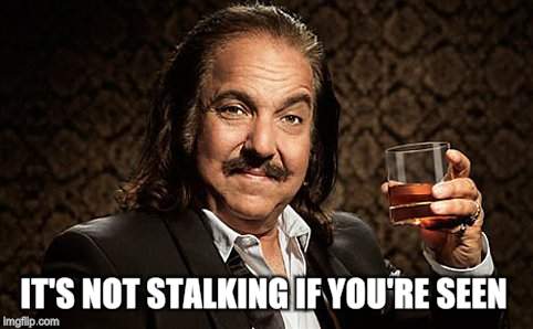 IT'S NOT STALKING IF YOU'RE SEEN | made w/ Imgflip meme maker
