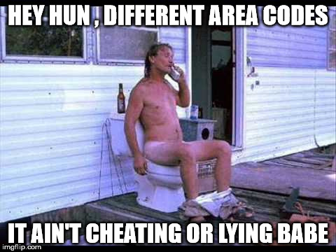 HEY HUN , DIFFERENT AREA CODES IT AIN'T CHEATING OR LYING BABE | made w/ Imgflip meme maker