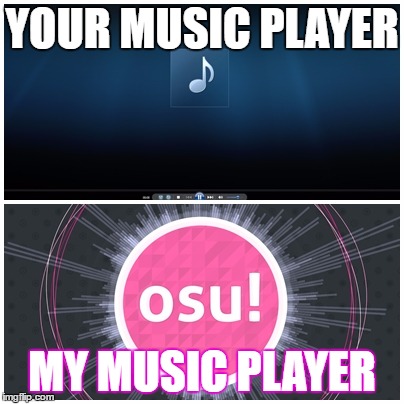 YOUR MUSIC PLAYER; MY MUSIC PLAYER | image tagged in my music player | made w/ Imgflip meme maker