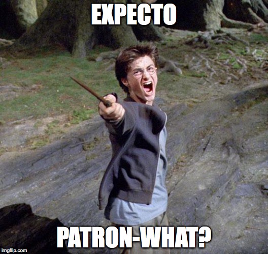 Harry potter | EXPECTO; PATRON-WHAT? | image tagged in harry potter | made w/ Imgflip meme maker