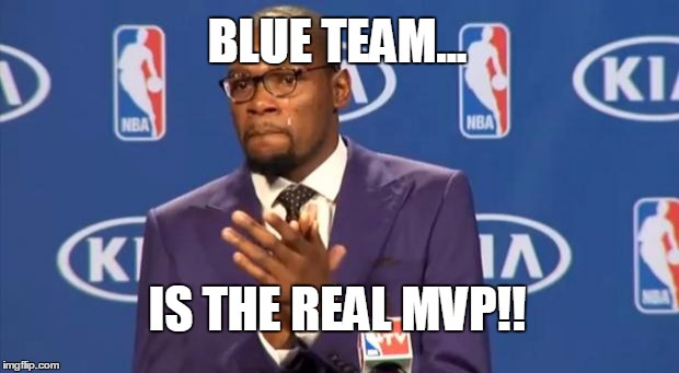 You The Real MVP Meme | BLUE TEAM... IS THE REAL MVP!! | image tagged in memes,you the real mvp | made w/ Imgflip meme maker