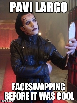 PAVI LARGO; FACESWAPPING BEFORE IT WAS COOL | image tagged in funny meme,lol | made w/ Imgflip meme maker