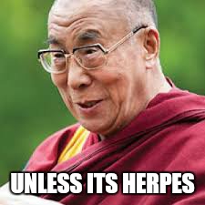 UNLESS ITS HERPES | made w/ Imgflip meme maker