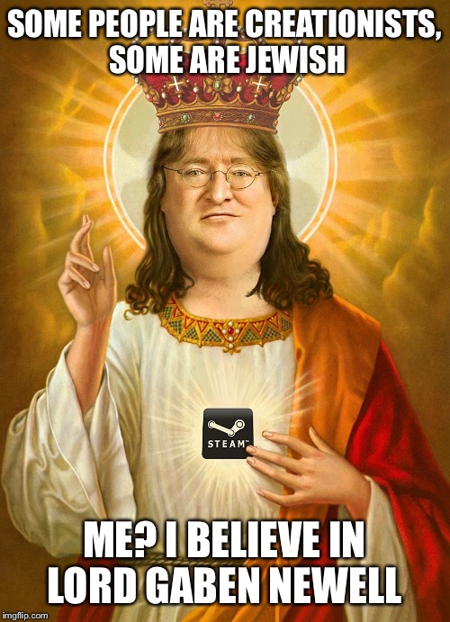 Gabe Newell, care to explain? - Imgflip