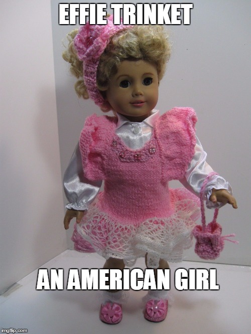 EFFIE TRINKET; AN AMERICAN GIRL | made w/ Imgflip meme maker