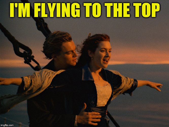 I'M FLYING TO THE TOP | made w/ Imgflip meme maker