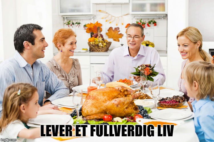 LEVER ET FULLVERDIG LIV | made w/ Imgflip meme maker