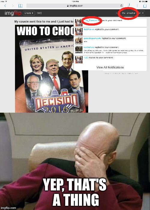 IMGflip logic | YEP, THAT'S A THING | image tagged in memes,funny,logic,imgflip,captain picard facepalm | made w/ Imgflip meme maker