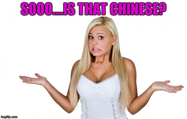 SOOO....IS THAT CHINESE? | made w/ Imgflip meme maker