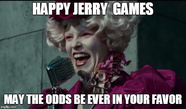 Happy Hunger Games | HAPPY JERRY  GAMES; MAY THE ODDS BE EVER IN YOUR FAVOR | image tagged in happy hunger games | made w/ Imgflip meme maker