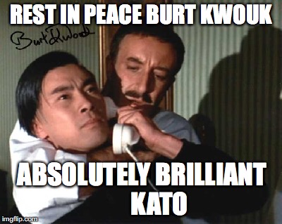 pink panther | REST IN PEACE
BURT KWOUK; ABSOLUTELY BRILLIANT
      KATO | image tagged in street fighter | made w/ Imgflip meme maker