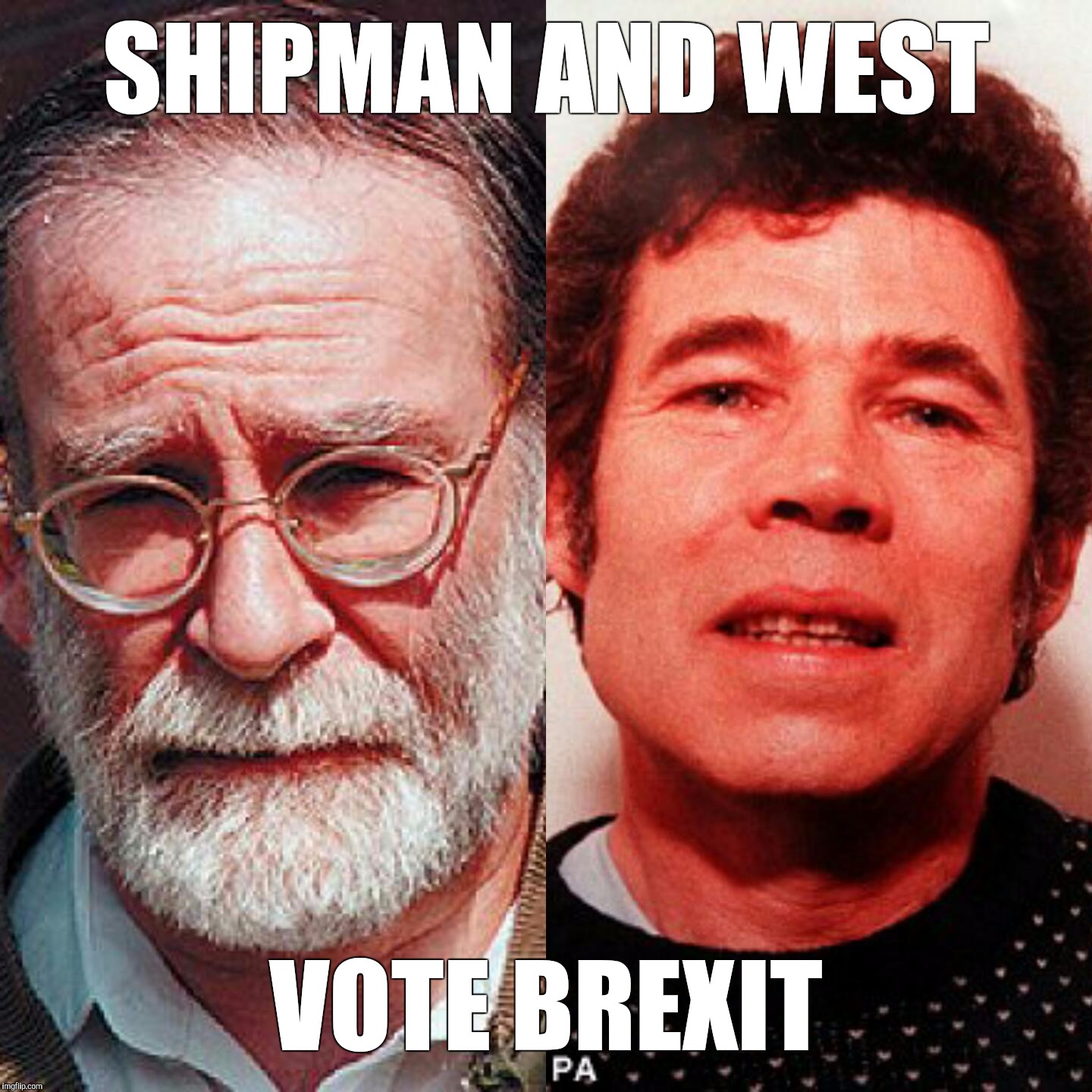 SHIPMAN AND WEST; VOTE BREXIT | image tagged in brexit,uk,europe,politics | made w/ Imgflip meme maker