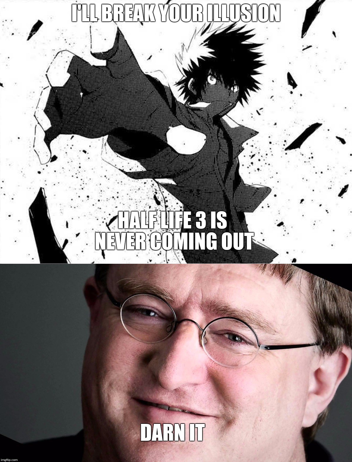 Half Life 3 Breaker | I'LL BREAK YOUR ILLUSION; HALF LIFE 3 IS NEVER COMING OUT; DARN IT | image tagged in half life 3,touma,imagine breaker,gaben,memverse,a certain magical index | made w/ Imgflip meme maker