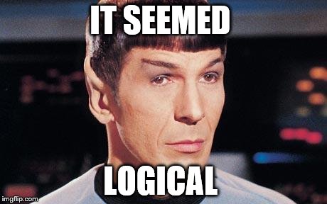 IT SEEMED LOGICAL | made w/ Imgflip meme maker