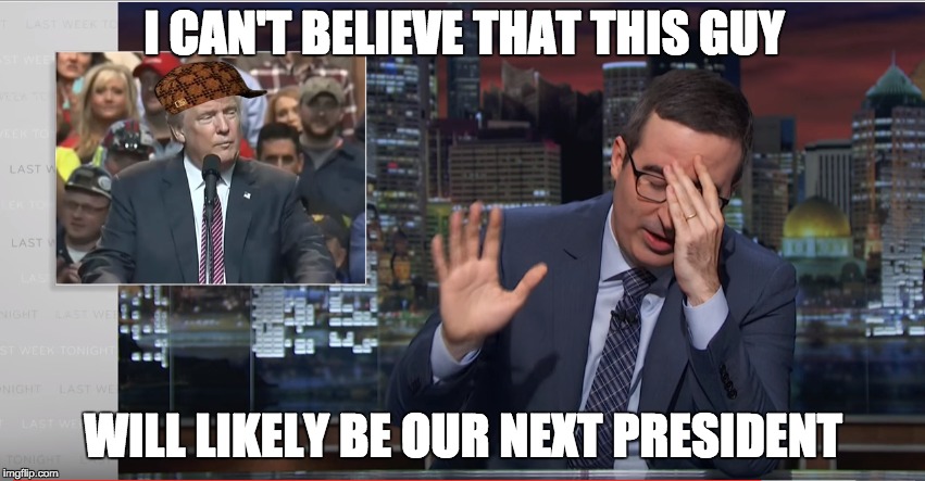 Drumpf Nightmare | I CAN'T BELIEVE THAT THIS GUY; WILL LIKELY BE OUR NEXT PRESIDENT | image tagged in john oliver,vs,donald drumpf,donald trump | made w/ Imgflip meme maker