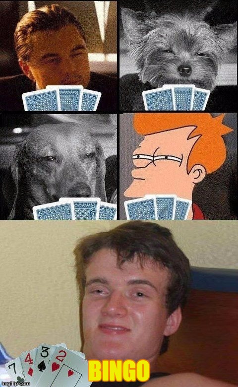 10 guy Poker  | BINGO | image tagged in 10 guy poker | made w/ Imgflip meme maker