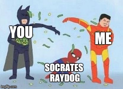 ME YOU SOCRATES RAYDOG | made w/ Imgflip meme maker