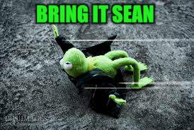 BRING IT SEAN | made w/ Imgflip meme maker