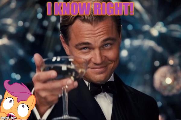 Leonardo Dicaprio Cheers Meme | I KNOW RIGHT! | image tagged in memes,leonardo dicaprio cheers | made w/ Imgflip meme maker