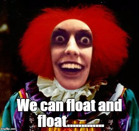 We can float and float............. | made w/ Imgflip meme maker