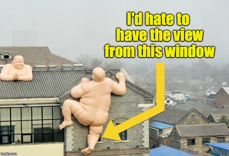 When Buddhas play hide and seek | I'd hate to have the view from this window | image tagged in buddha,buildings,statues | made w/ Imgflip meme maker