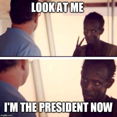 How she's winning all her delegates  | LOOK AT ME; I'M THE PRESIDENT NOW | image tagged in memes,captain phillips - i'm the captain now,funny | made w/ Imgflip meme maker