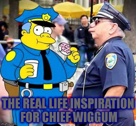 He does Exist | THE REAL LIFE INSPIRATION FOR CHIEF WIGGUM | image tagged in memes,the simpsons,chief wiggum | made w/ Imgflip meme maker