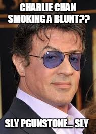 CHARLIE CHAN SMOKING A BLUNT?? SLY PGUNSTONE... SLY | made w/ Imgflip meme maker