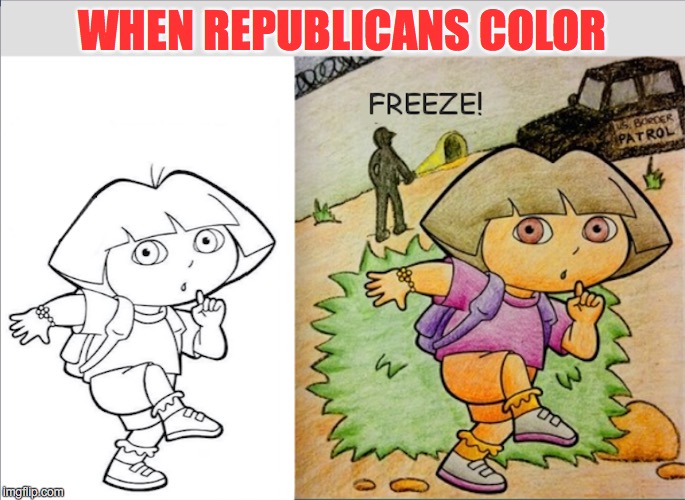 Truth! | WHEN REPUBLICANS COLOR | image tagged in trump,republicans | made w/ Imgflip meme maker