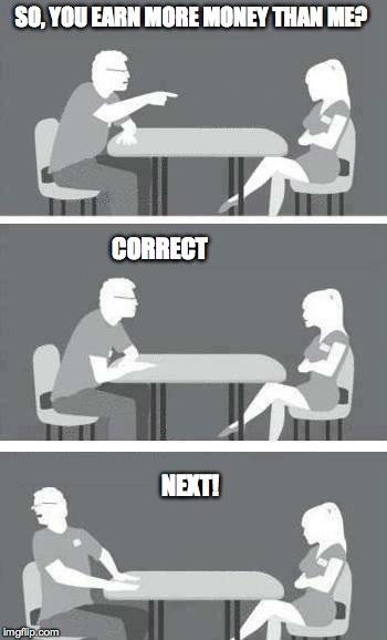 speed-date | SO, YOU EARN MORE MONEY THAN ME? CORRECT                                                                                                                                                                                                                                                                                       NEXT! | image tagged in speed-date | made w/ Imgflip meme maker