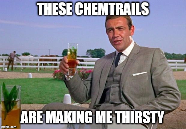 Lost Seinfeld episode | THESE CHEMTRAILS; ARE MAKING ME THIRSTY | image tagged in sean connery,sean connery of coursh,my chemical romance,chemtrails,geoengineering | made w/ Imgflip meme maker