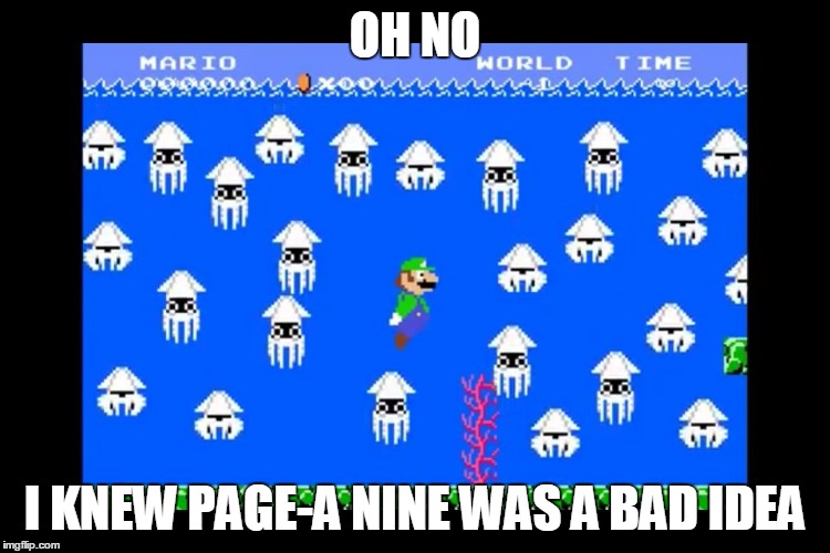 Stay away from page 9 |  OH NO; I KNEW PAGE-A NINE WAS A BAD IDEA | image tagged in luigi screwed | made w/ Imgflip meme maker