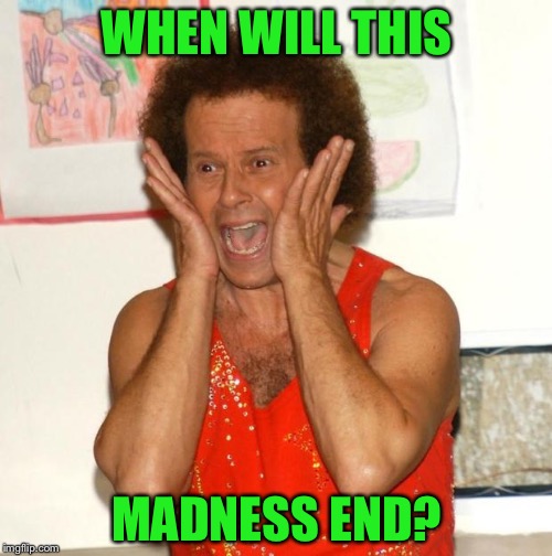 WHEN WILL THIS MADNESS END? | made w/ Imgflip meme maker