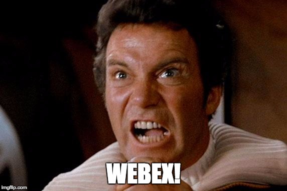 Star Trek Kirk Khan | WEBEX! | image tagged in star trek kirk khan | made w/ Imgflip meme maker