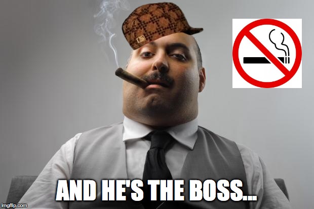 Hypocritical boss | AND HE'S THE BOSS... | image tagged in memes,scumbag boss,scumbag | made w/ Imgflip meme maker