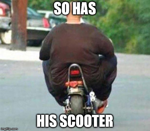 SO HAS HIS SCOOTER | made w/ Imgflip meme maker