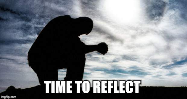 TIME TO REFLECT | made w/ Imgflip meme maker