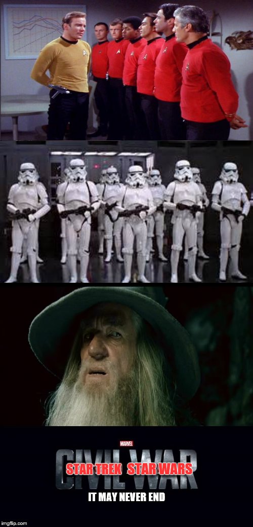 So many opinions on which is better. So few have really thought it through. | STAR WARS; STAR TREK; IT MAY NEVER END | image tagged in civil war,memes,star wars,star trek,confused gandalf | made w/ Imgflip meme maker